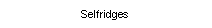 Text Box: Selfridges
