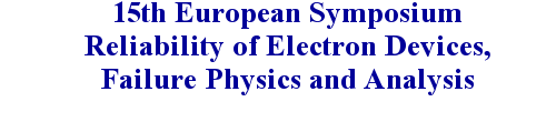 15th European Symposium Reliability of Electron Devices, Failure Physics and Analysis